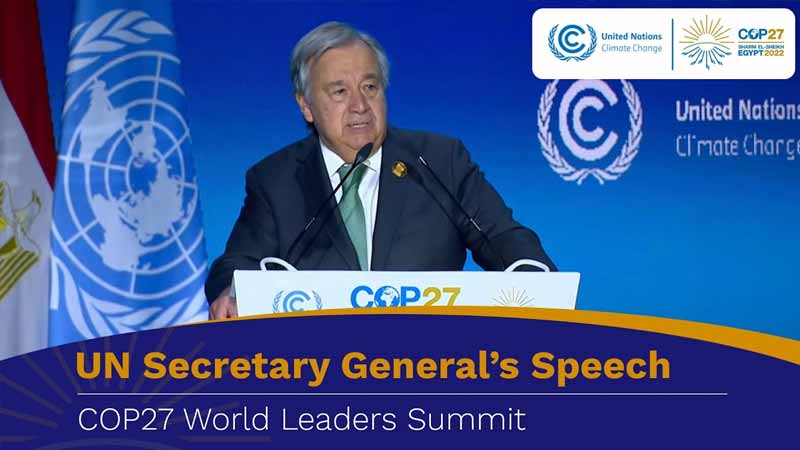 United Nations Secretary General Antonio Guterres delivers a speech at the leaders summit of the COP27 climate conference at the Sharm El-Sheikh International Convention Center